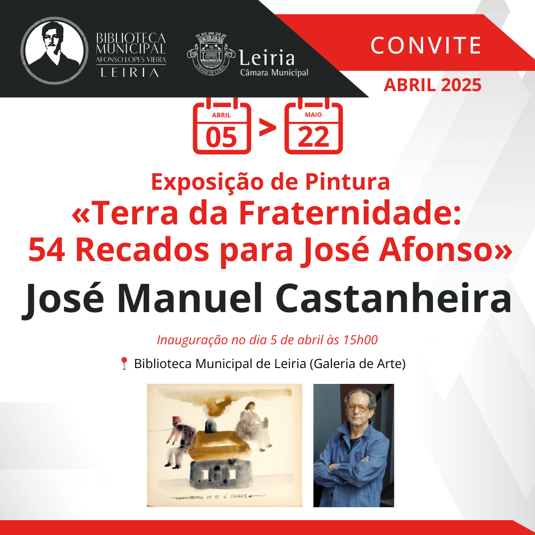 Exposição de Pintura “Terra da Fraternidade: 54 Recados para José Afonso” de José Manuel Castanhe...